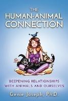 The Human-Animal Connection: Deepening Relationships with Animals and Ourselves