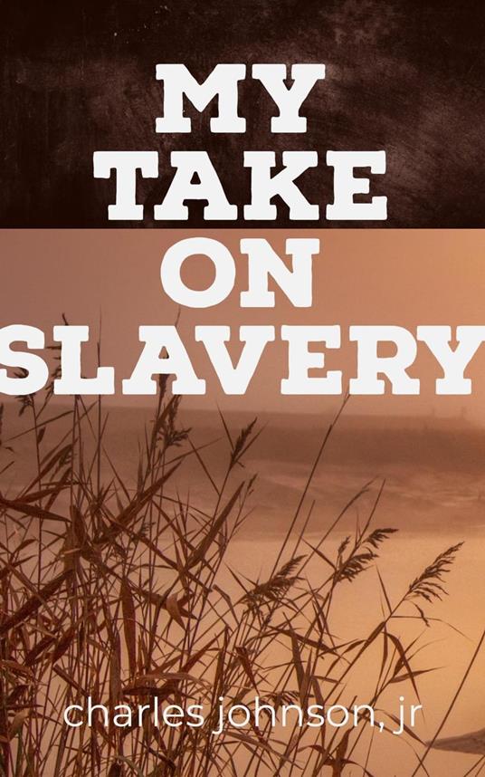 My Take On Slavery