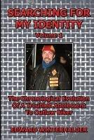 Searching For My Identity (Volume 1): The Chronological Evolution Of A Troubled Adolescent To Outlaw Biker