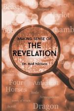 Making Sense of the Revelation: How You Can Comfortably Read the Revelation of Jesus Christ