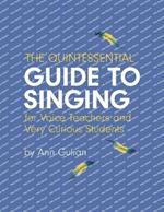 The Quintessential Guide to Singing: For Voice Teachers and Very Curious Students