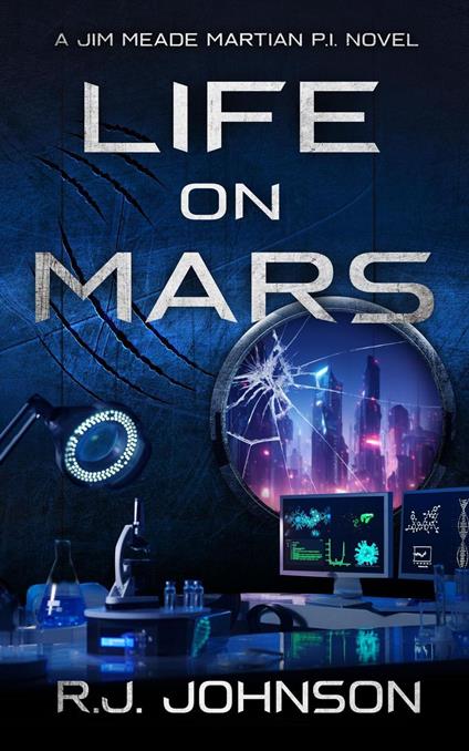 Life on Mars: A Jim Meade, Martian P.I. Novel