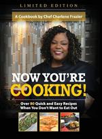 Now You're Cooking!: Over 80 Quick and Easy Recipes When You Don't Want to Eat Out