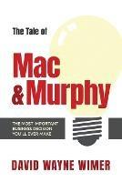 The Tale of Mac and Murphy: The Most Important Business Decision You'll Ever Make