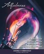 Artfulness: Formula-Free Creative Writing Explorations for Secondary ELA Classes