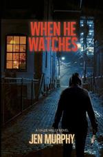 When He Watches: A Hallie Miller Novel