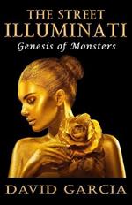 The Street Illuminati: Genesis of Monsters