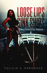 Loose Lips Sink Ships: Tales From The Waters