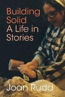 Building Solid: A Life in Stories