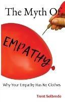 The Myth Of Empathy: Why Your Empathy Has No Clothes