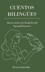 Cuentos Bilingües: Short Stories for English and Spanish Learners