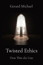 Twisted Ethics: How Thin the Line