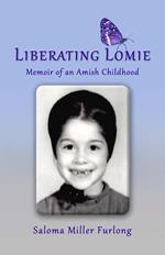 Liberating Lomie: Memoir of an Amish Childhood