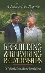 Rebuilding & Repairing Relationships: A Father and Son Perspective