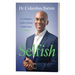 Selfish: A Cardiologist's Guide to Healing a Broken Heart