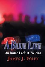 A Blue Life: An Inside Look at Policing
