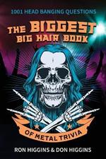 The Biggest Big Hair Book of Metal Trivia