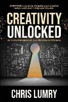 Creativity Unlocked: An Inside-Out Approach to a Life of Joy and Purpose