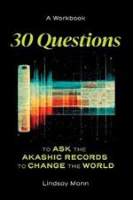 30 Questions to Ask the Akashic Records to Change the World