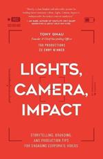 Lights, Camera, Impact: Storytelling, Branding, and Production Tips for Engaging Corporate Videos