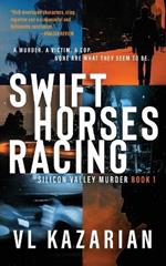 Swift Horses Racing: Silicon Valley Murder Book 1