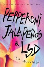 Pepperoni, Jalape?os & LSD