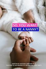 So, You Want To Be A Nanny?