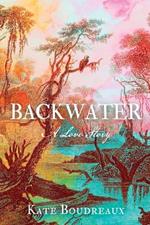 Backwater: A Love Story