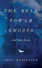 The Bell Tower Ghosts and Other Stories