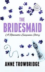 The Bridesmaid: A Romantic Suspense Story