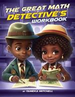The Great Math Detective's Workbook