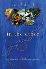 In the Ether: A Memoir of Holding Space