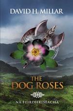 The Dog Roses: Na Feirdhriseacha