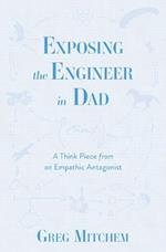 Exposing the Engineer in Dad: A Think Piece from an Empathic Antagonist