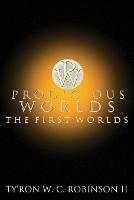 Prodigious Worlds: The First Worlds