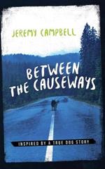 Between the Causeways: Inspired by a true dog story