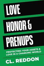 Love Honor & Prenups: Protecting Your Assets & Love In A Changing World