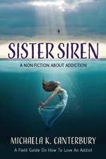 Sister Siren: A Non Fiction About Addiction