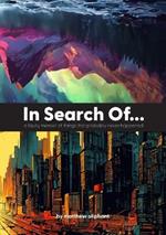 In Search Of...: a faulty memoir of things that probably never happened