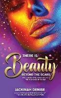 There Is Beauty Beyond The Scars: Proclaiming Wholeness Beyond The Blemishes of Cancer