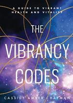 The Vibrancy Codes: A Guide to Vibrant Health and Vitality
