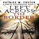 Left Across the Border: Book 1