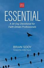 Essential: A 30-Day Devotional for Faith-Driven Professionals