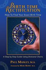 Birth Time Rectification: How to Find Your Exact Birth Time: How To Find Your Exact Birth Time: How To Find Your Exact Birth Time