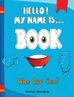 Hello! My Name Is Book: Who Are You?