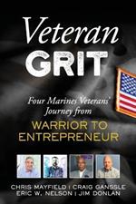 Veteran Grit: Four Marine Veterans' Journey from Warrior to Entrepreneur