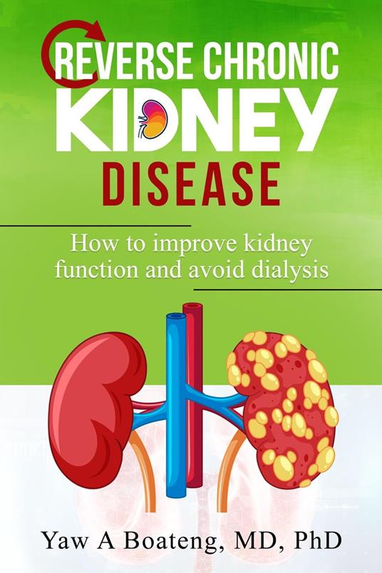 Reverse Chronic Kidney Disease- How To Improve Kidney Function And Avoid Dialysis