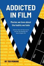Addicted in Film: Movies We Love About the Habits We Hate