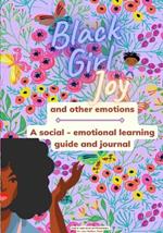 Black Girl Joy and other emotions: A social and emotional learning guide and journal