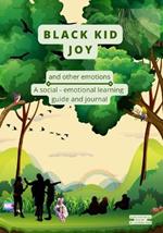 Black Kid Joy and other emotions: A social - emotional learning guide and journal